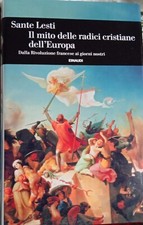 Il mito delle radici cristiane dell'Europa Sante Lesti Einaudi - 2024