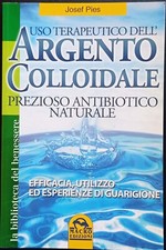 Uso terapeutico dell’argento colloidale Josef Pies Macro Edizioni