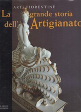 Arti fiorentine. La grande storia dell'Artigianato Il Novecento