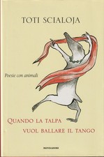 Toti Scialoja. Quando la talpa vuol ballare il tango (poesie con animali). 1997