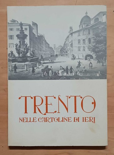 Trento nelle cartoline ieri - nelle, di