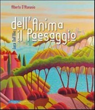 Luca Dall'Olio dell'anima il paesaggio. Ediz. illustrata - D'Atanasio A. (cur.)