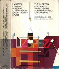 La Spezia: Centro Integrato di Riparazioni e Costruzioni Navali / The La Spezia