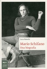 Mario Schifano. Una biografia