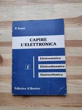 Capire l'elettronica volume 1 elettrostatica elettrodinamica elettrochimica 