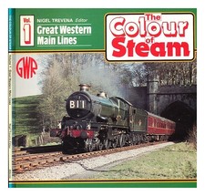 TREVENA, NIGEL Il colore del vapore. Vol 1, Great Western main lines / editor...