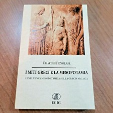 I MITI GRECI E LA MESOPOTAMIA CHARLES PENGLASE ECIG LIBRO NUOVO STORIA MITOLOGIA