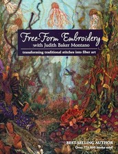 Free-Form Embroidery with Judith Baker Montano: Transformi... by Montano, Judith