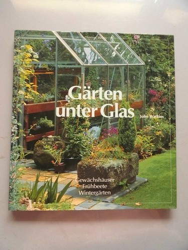 Gärten unter glas - gärten,