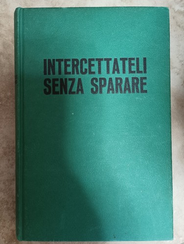 Vesco intercettateli senza - -,