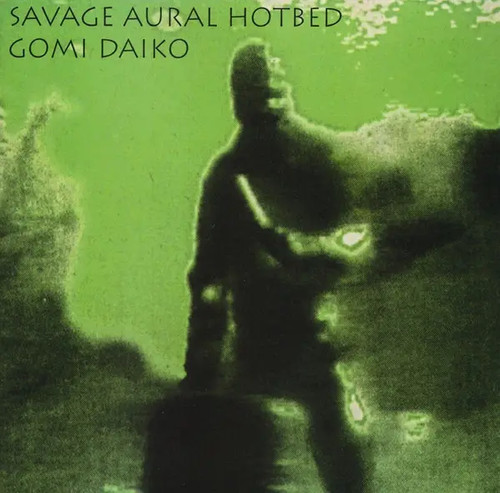 Savage aural hotbed - aural, gomi