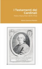 Paviolo - I Testamenti dei Cardinali  Pietro Maria Pieri 1676-1743 - - X555z