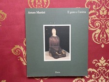 Arturo Martini il gesto e l'anima Electa ed. 1989