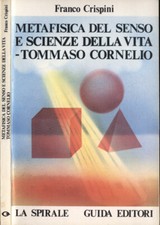 Metafisica del senso e scienze della vita. Tommaso Cornelio. . Franco Crispini.