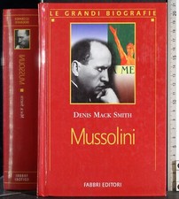 LE GRANDI BIOGRAFIE. MUSSOLINI. SMITH. FABBRI.