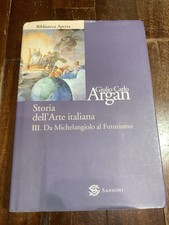 Argan - Storia dell'Arte italiana Volume 3 - Da Michelangiolo al Futurismo