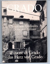 G. Gualandra D. Zannier IL CUORE DI GRADO foto storiche centro storico in b/n