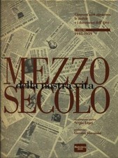 MEZZO SECOLO DELLA NOSTRA VITA 1945-1959 PRIMA EDIZIONE  LEPRI SERGIO