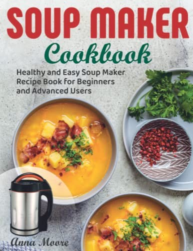 Soup maker cookbook - cookbook:, healthy