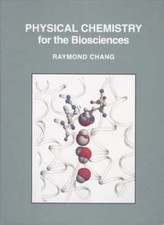 Physical Chemistry for the Biosciences by Raymond Chang: Used