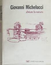 Giovanni Michelucci. Abitare la natura. Renzo Cassignoli, a cura di. 1991. .