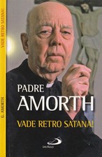 Vade retro Satana! Libro Padre Amorth Esorcista Esorcisti Esorcismo San Paolo
