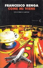 LN2- COME MI VIENE VITE DI FERRO E CARTONE - FRANCESCO RENGA - FELTRINELLI - XFS