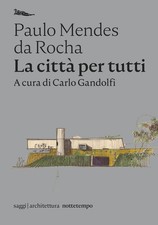 Libri Rocha Paulo Mendes da - La Citta Per Tutti. Scritti Scelti