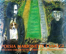 Poesia marionette e viaggi di Guido Ceronetti nelle visioni di Carlo C