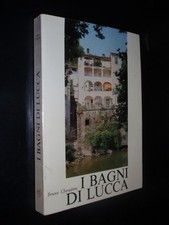 BRUNO CHERUBINI – I BAGNI DI LUCCA - ED. PACINI FAZZI 1981