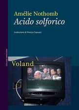 Acido solforico. Nuova ediz. - Nothomb Amélie