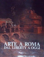 Aa.vv. ARTE A ROMA DAL LIBERTY