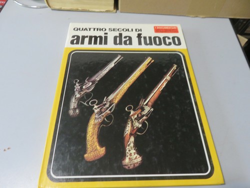 Quattro secoli armi da - quattro,