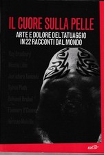 Il cuore sulla pelle arte e dolore tatuaggio BROSSURATO ed. Edt A13