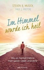 Im Himmel wurde ich heil: Wie