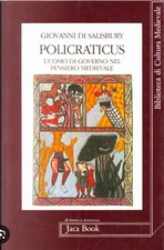 .POLICRATICUS - L´UOMO DI GOVERNO NEL PENSIERO MEDIEVALE - Giovanni di...