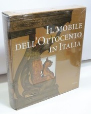 IL MOBILE DELL'OTTOCENTO IN ITALIA - Arredi e decorazioni d'interni 1815/1900