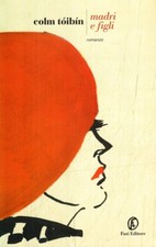 Colm Toibin,  Madre e figli, Fazi Editore  2007 1° ed