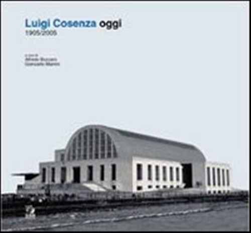 Luigi cosenza oggi 1905 2005 - cosenza, 1905-2005