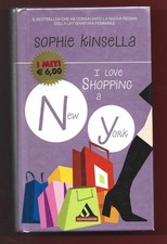 SOPHIE KINSELLA - I love shopping a New York - MONDADORI 2007 PRIMA EDIZIONE