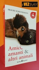 AMICI, AMANTI & ALTRI ANIMALI - Frauke Scheunemann - 2013 Sperling - Libro Cani