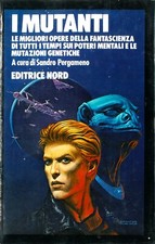 A cura di Sandro PERGAMENO - I MUTANTI - NORD Grandi Opere 9 - 1a edizione 1983