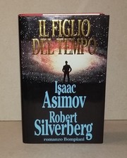 Isaac Asimov  Robert Silverberg - IL FIGLIO DEL TEMPO. 1a edizione Bompiani 1991