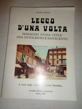 LECCO D'UNA VOLTA Immagini d'una città fra 800 e 900 di Angelo Borghi /487/ LC