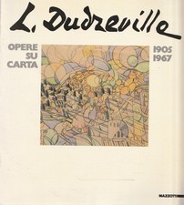 Dudreville. Opere su carta (1905-1967). Catalogo della mostra (Milano, 1987). Ed