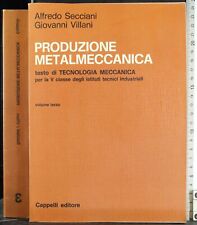 PRODUZIONE METALMECCANICA. VOL 3. SECCIANI, VILLANI. CAPPELLI.