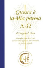 Questa è la mia parola. Alfa e Omega. Il Vangelo di Gesù. La rivelazione del Cri