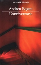 LN- L'ANNIVERSARIO - ANDREA BAJANI - FELTRINELLI NARRATORI - 2005 - YPL