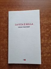 LEON TROTSKY - LA VITA E' BELLA - CHIARELETTERE - 2015-V