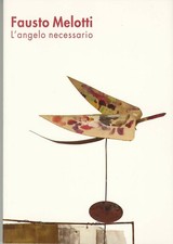 FAUSTO MELOTTI L'angelo necessario Galleria Repetto, Acqui Terme Catalogo